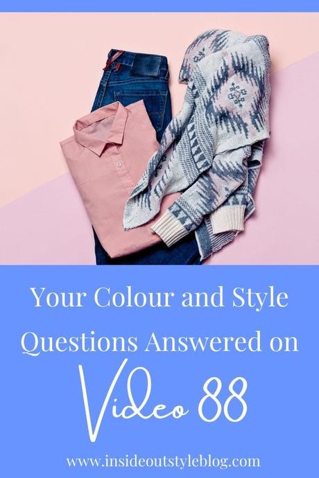 Your Colour and Style Questions Answered on Video: 88