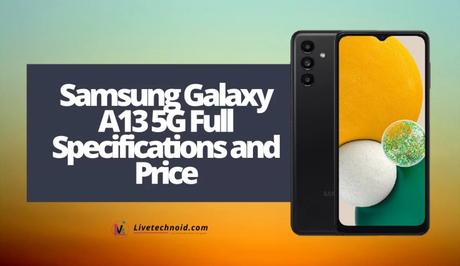 Samsung Galaxy A13 5G Full Specifications and Price