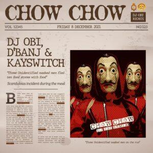 DJ Obi Ft. D’Banj & Kayswitch – Chow Chow