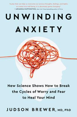 Review: Unwinding Anxiety by Judson Brewer