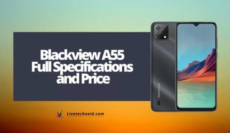 Blackview A55 Full Specifications and Price