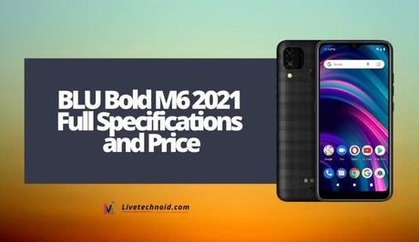 BLU Bold M6 2021 Full Specifications and Price