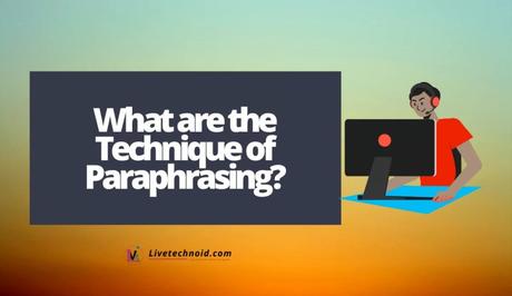 What are the Technique of Paraphrasing?