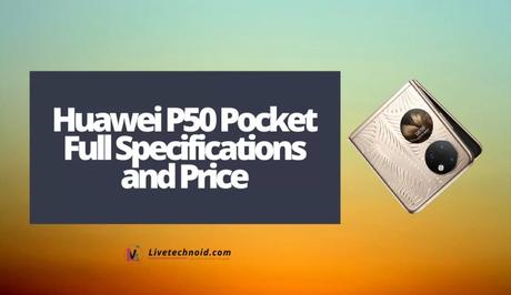 Huawei P50 Pocket Full Specifications and Price