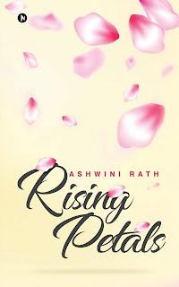 Rising Petals by Ashwini Rath #pebbleinwaterswrites #books #bookreview #tbrchallenge #bookchatter @blogchatter @ashwinirath