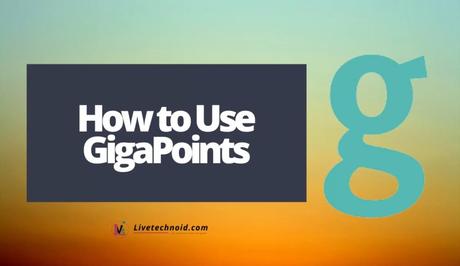 How to Use GigaPoints