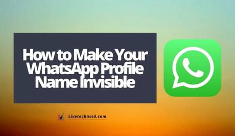 How to Make Your WhatsApp Profile Name Invisible