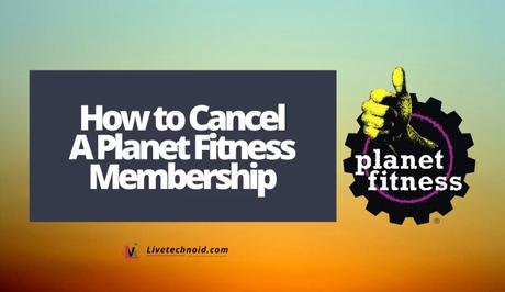 How to Cancel a Planet Fitness Membership