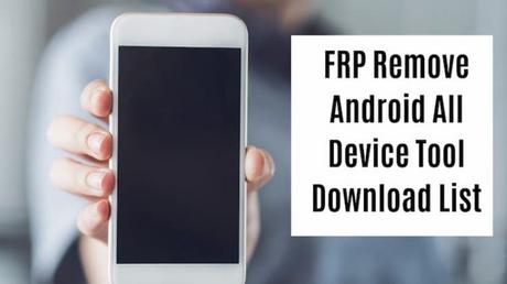 FRP Remove Android All Device Tool Download List 2021