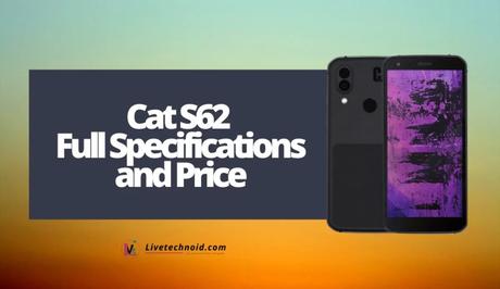 Cat S62 Full Specifications and Price