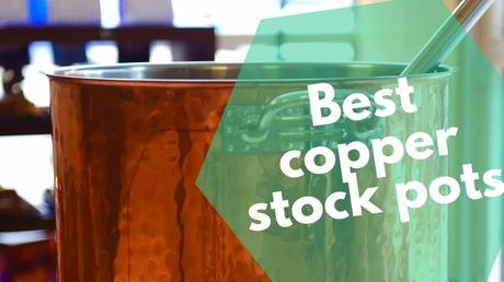 Best copper stock pots