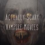 Guest Blog: Horroracle’s Favorite Vampire Movies