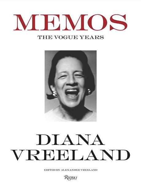 DIANA VREELAND MEMOS, The Vogue Years from Rizzoli, released on October 15th, 2013  