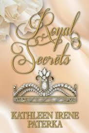 AUTHOR SPOTLIGHT AND INTERVIEW WITH KATHLEEN IRENE PATERKA- AUTHOR OF ROYAL SECRETS