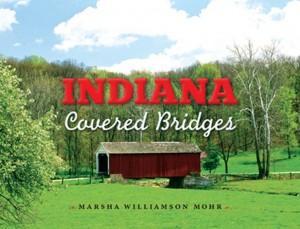 Indiana Covered Bridges by Marsha Williamson Mohr