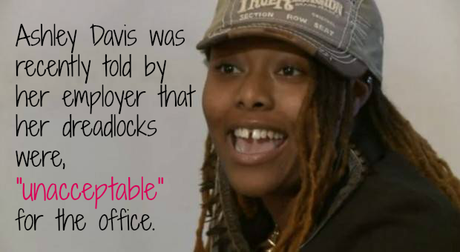 Finance Company tells 24-Year Old Employee that her Dreadlocks are Unprofessional and Unacceptable for the Office