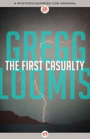 THE FIRST CASUALTY BY GREGG LOOMIS