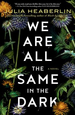 We Are All the Same in the Dark by Julia Heaberlin - Feature and Review