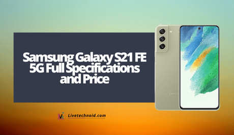 Samsung Galaxy S21 FE 5G Full Specifications and Price