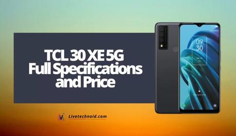 TCL 30 XE 5G Full Specifications and Price