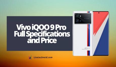 Vivo iQOO 9 Pro Full Specifications and Price