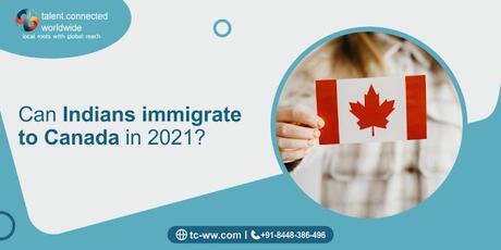 Can Indians immigrate to Canada in 2021?
