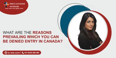 What are the reasons prevailing which you can be denied entry in Canada?