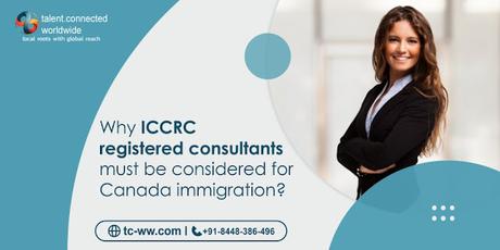 Why ICCRC registered consultants must be considered for Canada immigration?