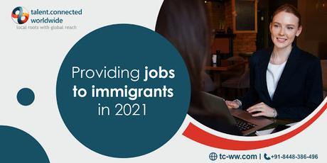 Providing jobs to immigrants in 2021