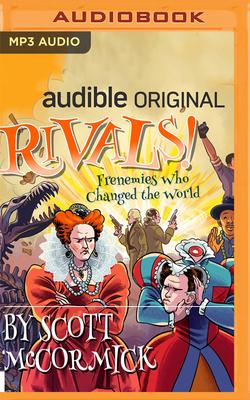 Rivals! Frenemies Who Changed the World by Scott McCormick