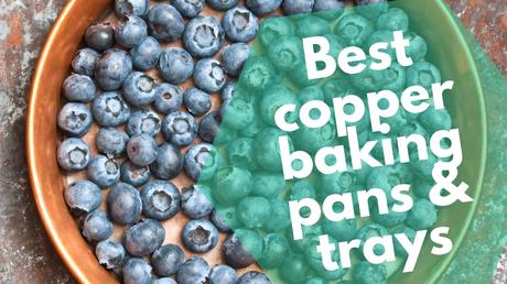 5 Best Copper Baking Pans & trays | these will be perfect for your oven Best copper baking pans & trays