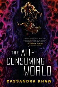 Danika reviews The All-Consuming World by Cassandra Khaw