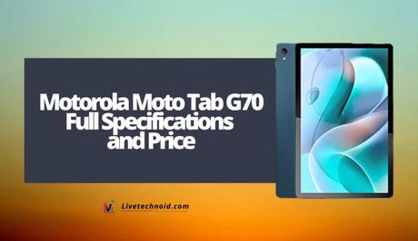 Motorola Moto Tab G70 Full Specifications and Price