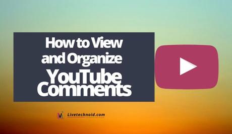 How to View and Organize your YouTube comments