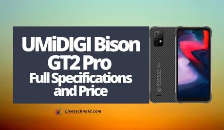 UMiDIGI Bison GT2 Pro Full Specifications and Price