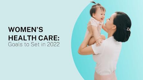 Women’s Health Care: Goals to Set in 2022