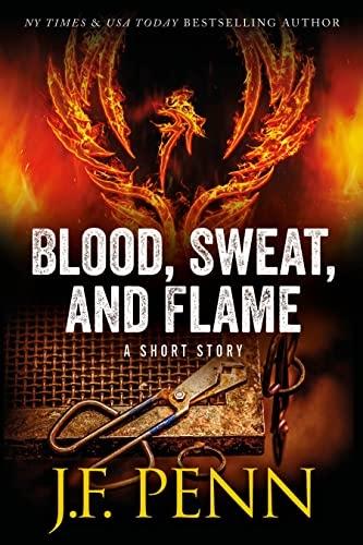 Blood, Sweat, and Flame by @JFPennAuthor