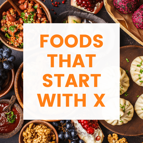 30 Foods That Start With X
