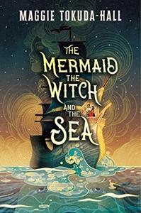 Nat reviews The Mermaid, the Witch, and the Sea by Maggie Tokuda-Hall