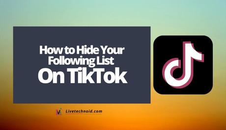 How to Hide Your Following List on TikTok