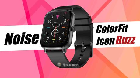 Noise ColorFit Icon Buzz Smartwatch with Bluetooth calling, Voice Assistant Support launched in India