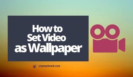 How to Set Video as Wallpaper