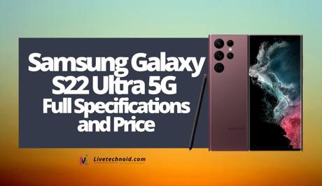 Samsung Galaxy S22 Ultra 5G Full Specifications and Price