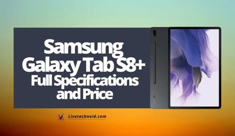 Samsung Galaxy Tab S8+ Full Specifications and Price