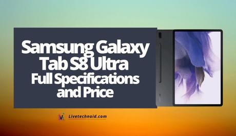 Samsung Galaxy Tab S8 Ultra Full Specifications and Price
