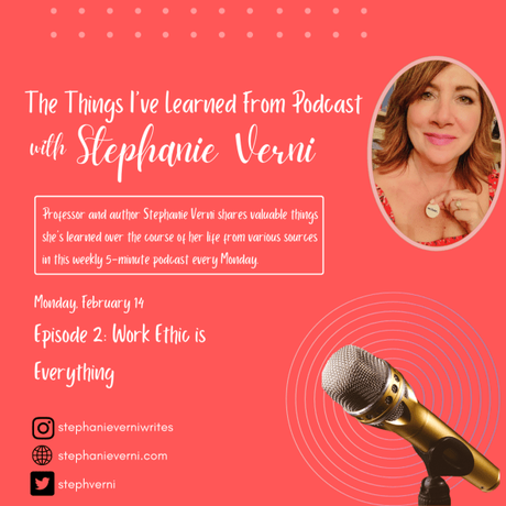 The Things I Learned From, Podcast 2: Work Ethic is Everything