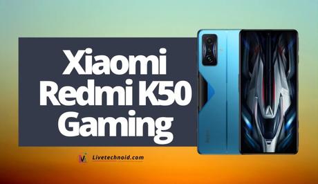 Xiaomi Redmi K50 Gaming Full Specifications and Price