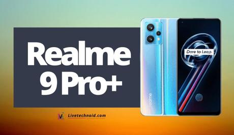 Realme 9 Pro+ Full Specifications and Price