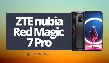 ZTE nubia Red Magic 7 Pro Full Specifications and Price