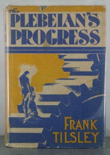 The Plebeian’s Progress, (1933) by Frank Tilsley